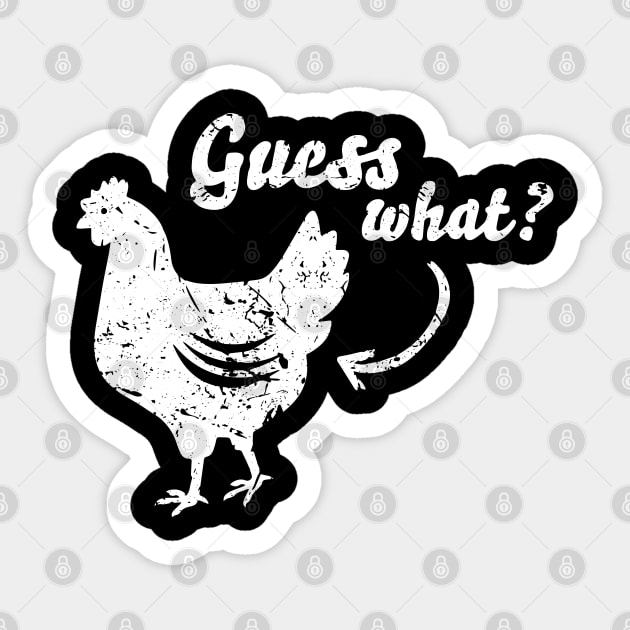 Guess What Chicken Butt Shirt - The Original Distressed Look Sticker by ZimBom Designer